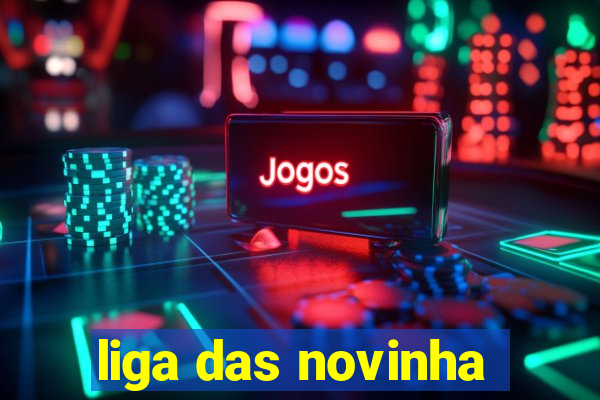 liga das novinha